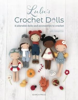 Lulu's Crochet Dolls: 8 Adorable Dolls and Accessories to Crochet