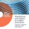 Worldviews and Values in Higher Education: Teaching, Learning, Curricula, and Assessment