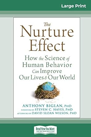 The Nurture Effect: How the Science of Human Behavior Can Improve Our Lives and Our World (16pt Large Print Edition)
