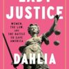 Lady Justice: Women, the Law, and the Battle to Save America