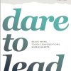 Dare to Lead: Brave Work. Tough Conversations. Whole Hearts.
