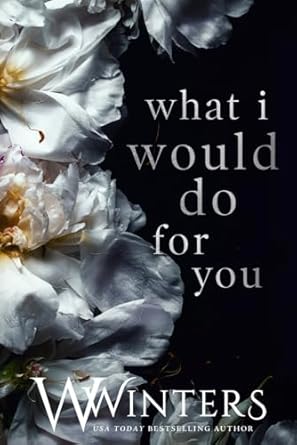 What I Would Do For You