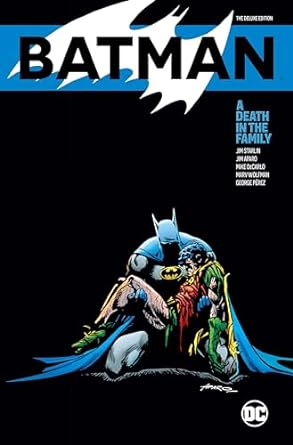 Batman: A Death in the Family The Deluxe Edition: A Death in the Family The Deluxe Edition