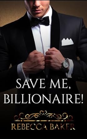 Save me, Billionaire: Deal with consequences