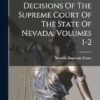 Reports Of Decisions Of The Supreme Court Of The State Of Nevada, Volumes 1-2