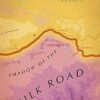 Shadow of the Silk Road: (Vintage Voyages)