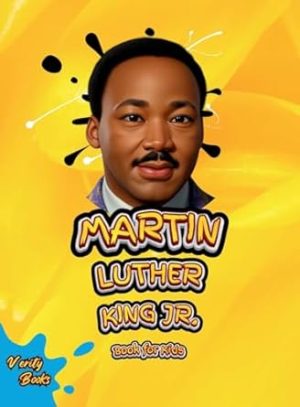 MARTIN LUTHER KING JR. BOOK FOR KIDS: The Ultimate biography of Legendary Civil Right Leader for Kids, Colored Pages. (32)