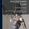 Indian Land Laws; Being a Treatise On the Law of Acquiring Title To, and the Alienation Of, Allotted Indian Lands