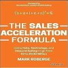 The Sales Acceleration Formula: Using Data, Technology, and Inbound Selling to go from $0 to $100 Million