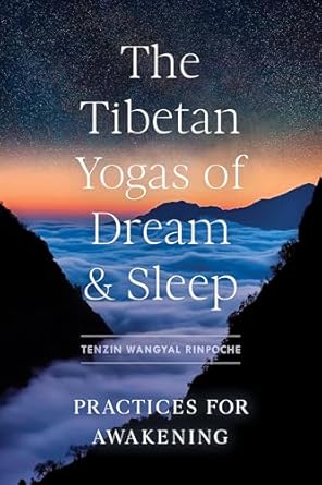 The Tibetan Yogas of Dream and Sleep: Practices for Awakening