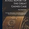A Full Report of the Great Gaines Case: In the Suit of Myra Gaines vs. Chew, Relf & Others, for the Recovery of the Property of the Late Daniel Clark ...