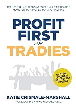 Profit First for Tradies: Transform your business from a cash eating monster to a money making machine