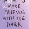 How to Make Friends with the Dark