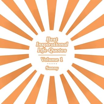 Best Inspirational Life Quotes: Volume 1
