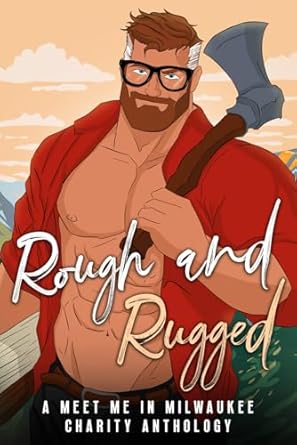 Rough and Rugged: A Meet Me In Milwaukee Charity Anthology