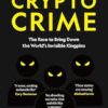 Lords of Crypto Crime: The Race to Bring Down the World s Invisible Kingpins