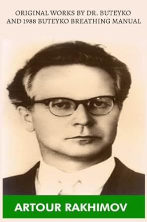 Original Works by Dr. Buteyko and 1988 Buteyko Breathing Manual