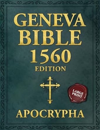 Geneva Bible 1560 Edition Apocrypha Large Print: All the Missing Books From the 1560 Edition of the Geneva Bible