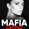 Mafia And Captive: An Enemies to Lovers Dark Mafia Romance
