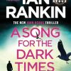 A Song for the Dark Times: The number one bestselling series that inspired BBC One s REBUS