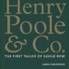 Henry Poole & Co.:The First Tailor of Savile Row