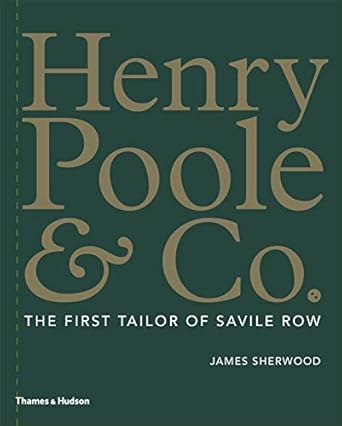 Henry Poole & Co.:The First Tailor of Savile Row