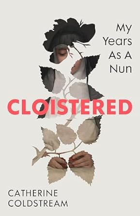 Cloistered: My Years as a Nun