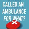 You Called an Ambulance for What?