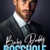 Baby Daddy Bosshole: An Enemies to Lovers Fake Fiancé Romance