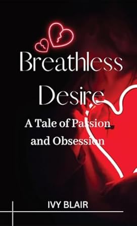 Breathless Desire: A Tale of Passion and Obsession