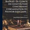 Observations Sur Le Rapport Du Comité De Constitution Concernant L'organisation Du Pouvoir Judiciaire...