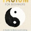 Taoism for Beginners: A Guide to Balanced Living