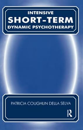 Intensive Short-Term Dynamic Psychotherapy: Theory and Technique