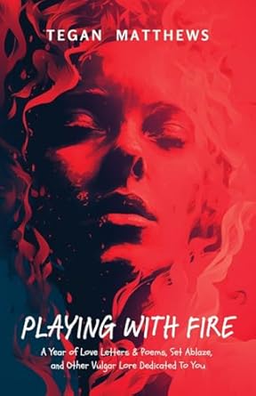 Playing With Fire: A Year of Love Letters and Poems, Set...