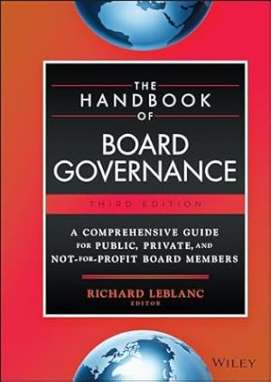The Handbook of Board Governance: A Comprehensive Guide for Public, Private, and Not-for-Profit Board Members