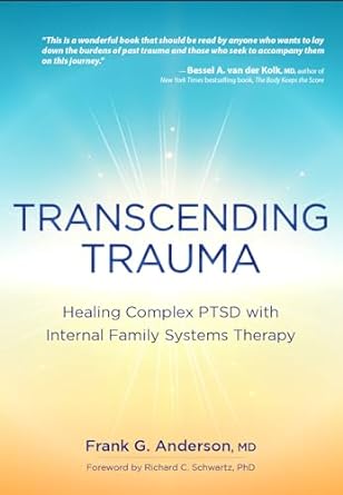 Transcending Trauma: Healing Complex PTSD with Internal Family Systems