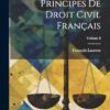 Principes De Droit Civil Français; Volume 8