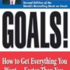 Goals!: How to Get Everything You Want -- Faster Than You Ever Thought Possible