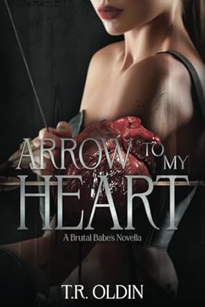 Arrow to my Heart: Brutal Boys of the Mafie 3.5: Brutal Babes Novella