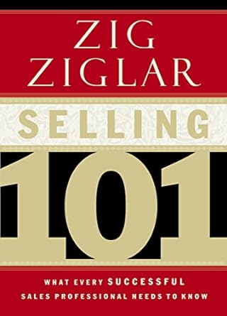Selling 101: What Every Successful Sales Professional Needs To Know