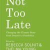 Not Too Late: Changing the Climate Story from Despair to Possibility