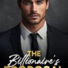 The Billionaire's Proposal: An Off-Limits Brother’s Best Friend Romance