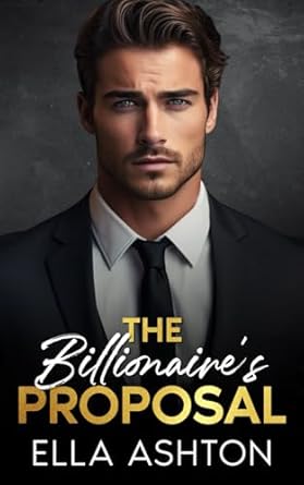 The Billionaire's Proposal: An Off-Limits Brother’s Best Friend Romance