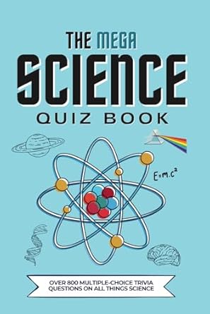 The Mega Science Quiz Book: Over 800 Multiple-Choice Trivia Questions On All Things Science