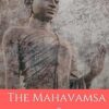 The Mahavamsa: or the Great Chronicle of Srilanka