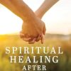 Spiritual Healing After Divorce