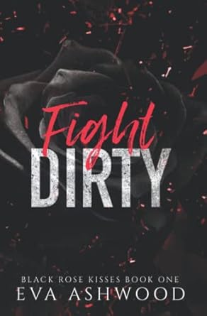 Fight Dirty: A New Adult Enemies-to-Lovers Romance