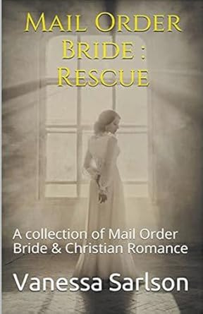 Mail Order Bride: Rescue A collection of Mail Order Bride &...
