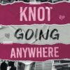 Knot Going Anywhere Discreet Cover