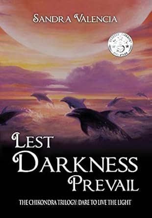 Lest Darkness Prevail: Dare to Live the Light (3)